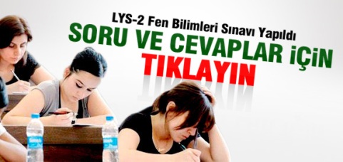 LYS 2 Fen Bilimleri Sınavı Soru ve Cevapları BURADA